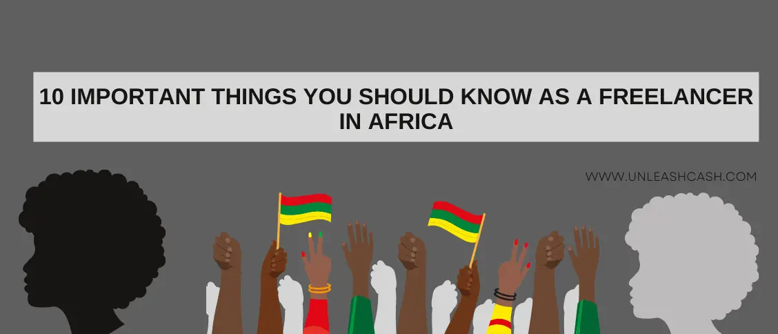 10 Important Things You Should Know As A Freelancer In Africa
