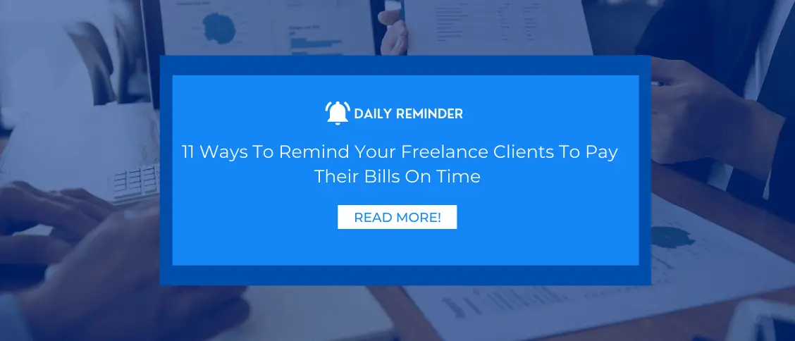 11 Ways To Remind Your Freelance Clients To Pay Their Bills On Time