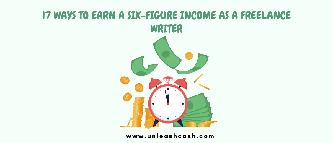 17 Ways To Earn A Six-Figure Income As A Freelance Writer?