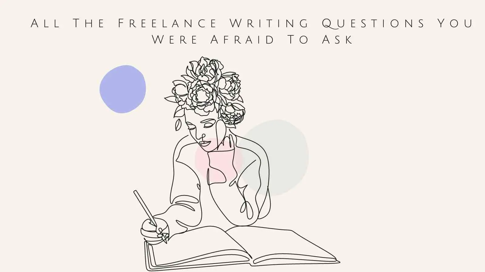 All The Freelance Writing Questions You Were Afraid To Ask