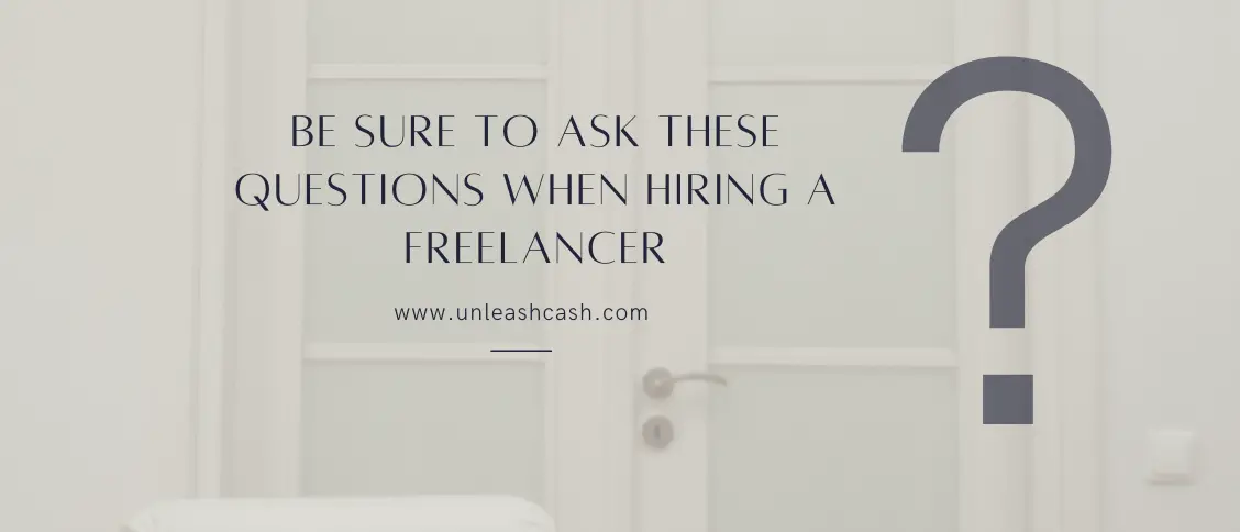 Be Sure To Ask These Questions When Hiring A Freelancer