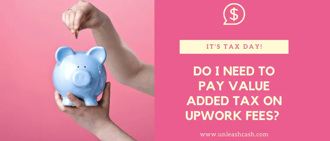 Do I Need To Pay Value Added Tax On Upwork Fees? 
