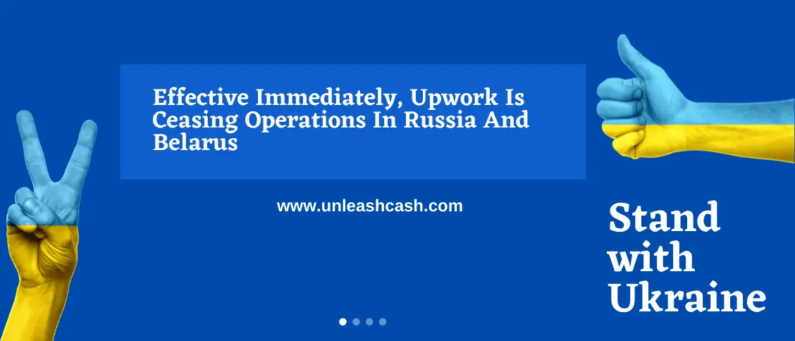 Effective Immediately, Upwork Is Ceasing Operations In Russia And Belarus