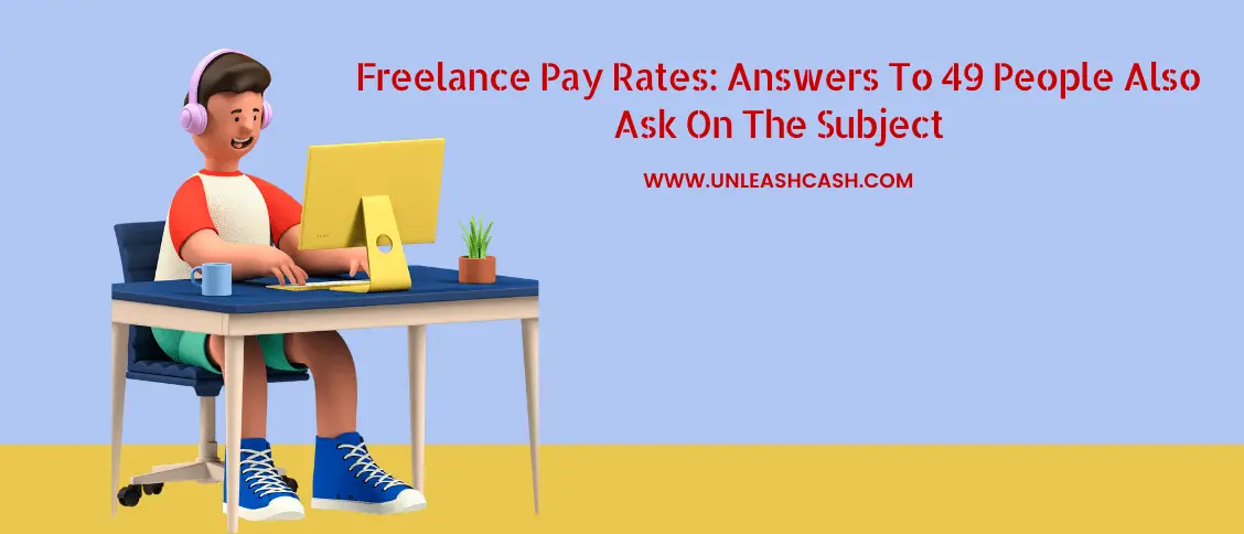 Freelance Pay Rates: Answers To 49 People Also Ask On The Subject