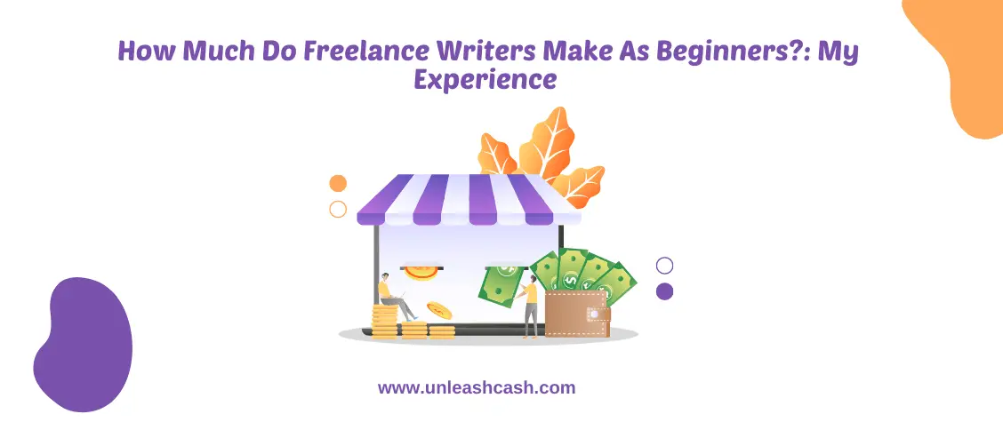 How Much Do Freelance Writers Make As Beginners My Experience