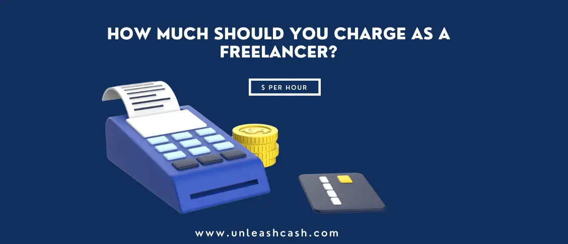 How Much Should You Charge As A Freelancer?