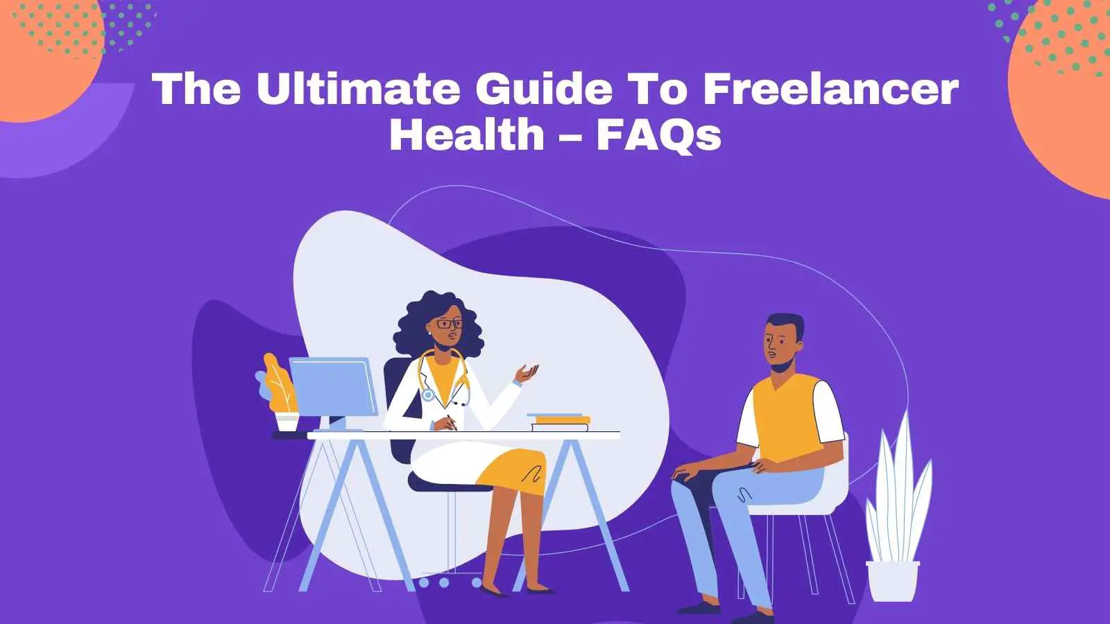 The Ultimate Guide To Freelancer Health – FAQs