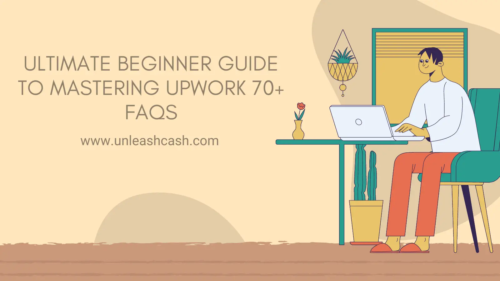 Ultimate Beginner Guide To Mastering Upwork  70+ FAQs