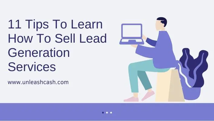 11 Tips To Learn How To Sell Lead Generation Services