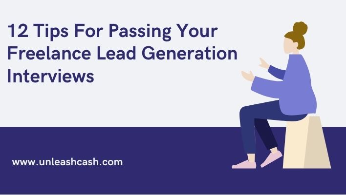 12 Tips For Passing Your Freelance Lead Generation Interviews