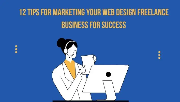 12 Tips for Marketing Your Web Design Freelance Business for Success