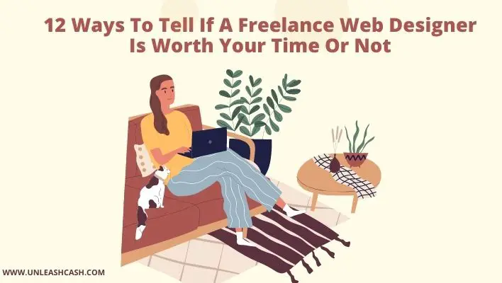 12 Ways To Tell If A Freelance Web Designer Is Worth Your Time Or Not