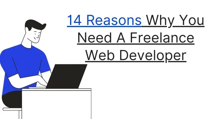 14 Reasons Why You Need A Freelance Web Developer