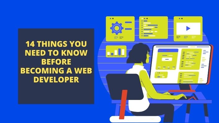 14 Things You Need To Know Before Becoming A Web Developer
