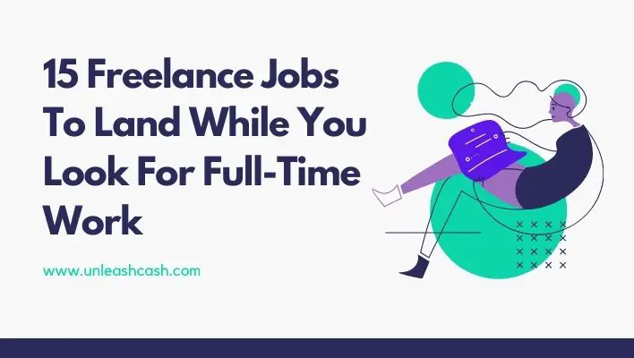 15 Freelance Jobs To Land While You Look For Full-Time Work