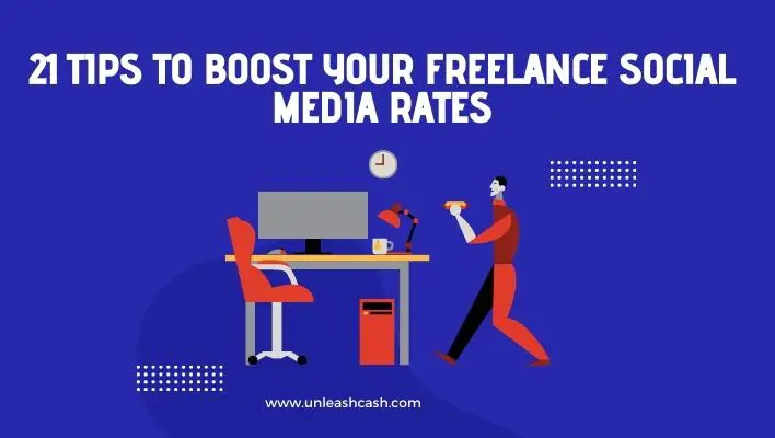 21 Tips To Boost Your Freelance Social Media Rates