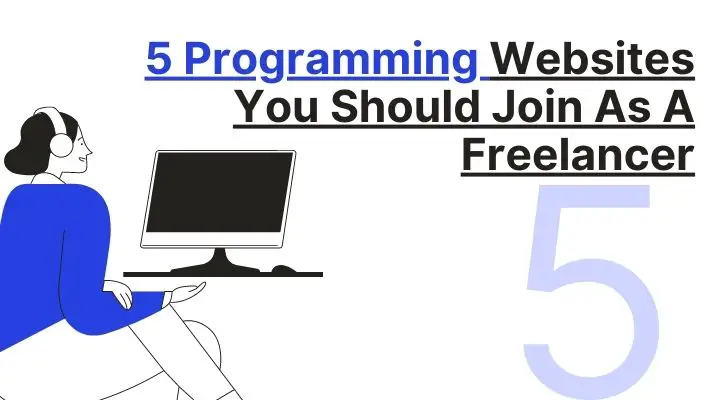 5 Programming Websites You Should Join As A Freelancer