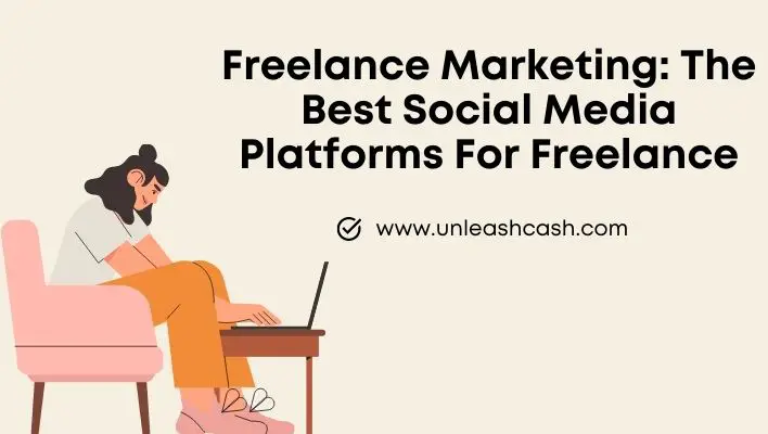 Freelance Marketing: The Best Social Media Platforms For Freelance