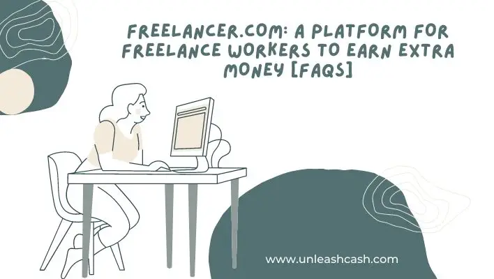 Freelancer.com: A Platform For Freelance Workers To Earn Extra Money [FAQs]