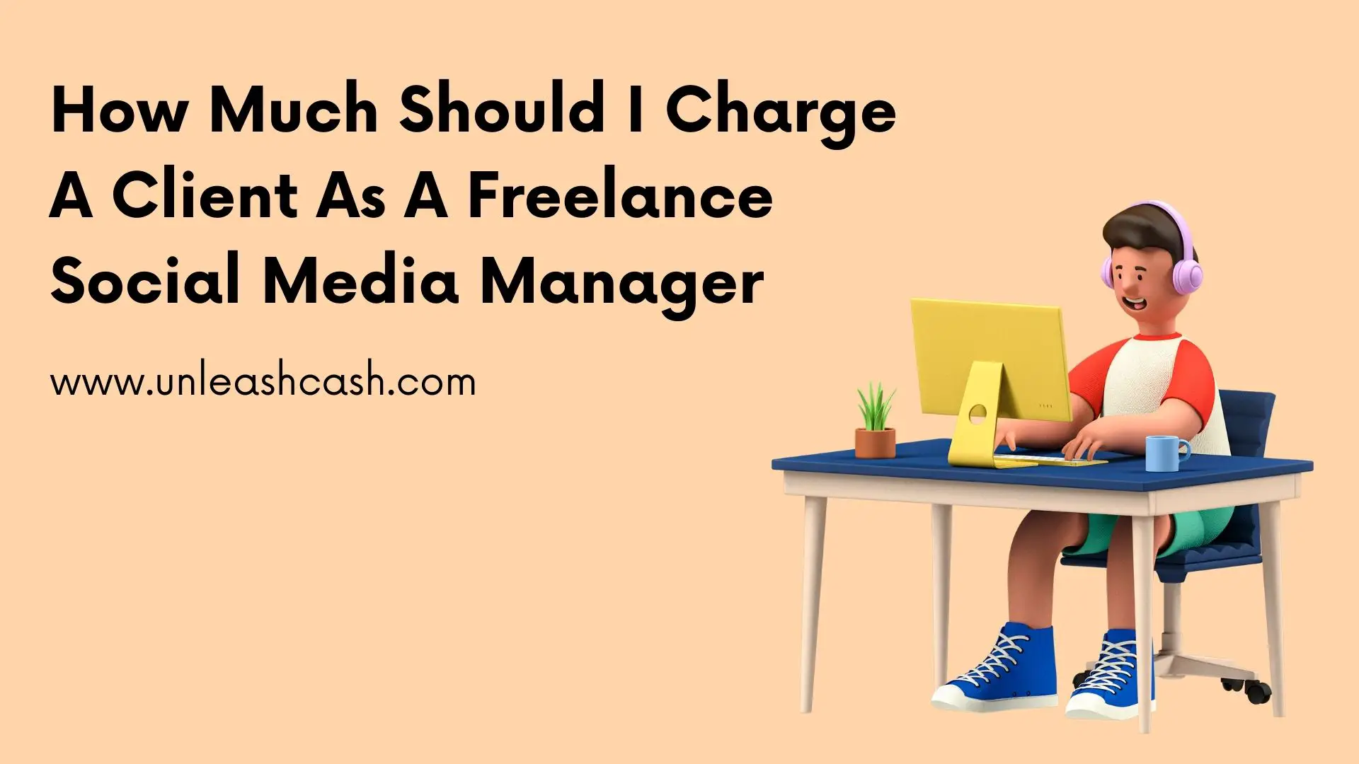 How Much Should I Charge A Client As A Freelance Social Media Manager