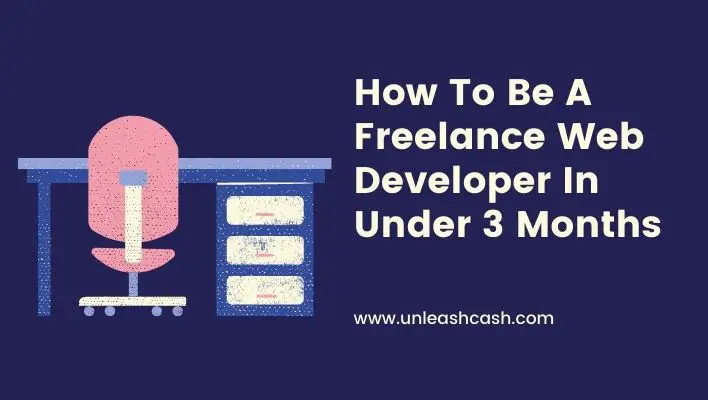 How To Be A Freelance Web Developer In Under 3 Months