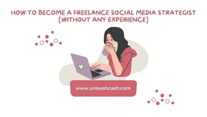 How To Become A Freelance Social Media Strategist [Without Any Experience]
