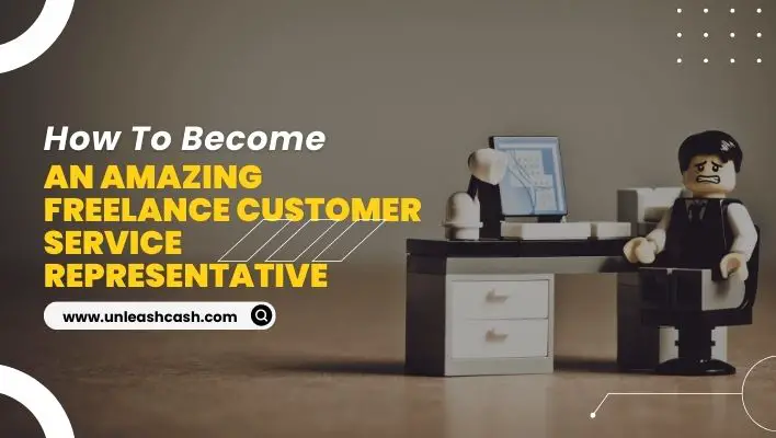 How To Become An Amazing Freelance Customer Service Representative