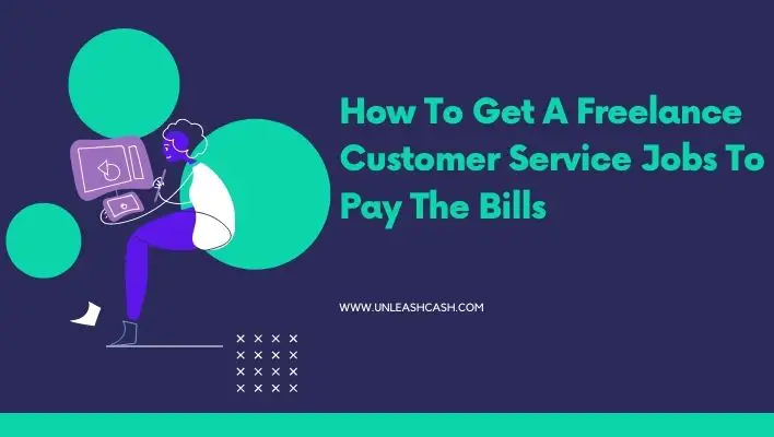 How To Get A Freelance Customer Service Jobs To Pay The Bills