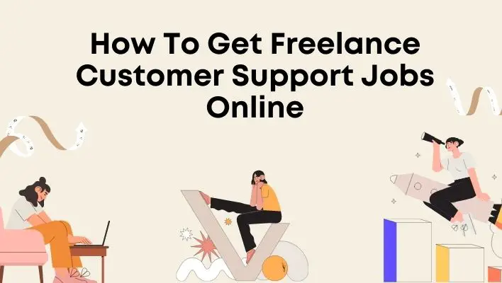 How To Get Freelance Customer Support Jobs Online
