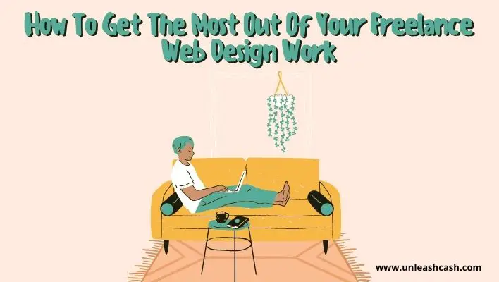 How To Get The Most Out Of Your Freelance Web Design Work