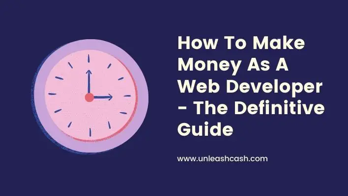 How To Make Money As A Web Developer - The Definitive Guide