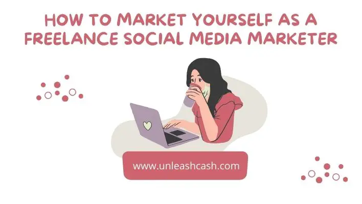 How To Market Yourself As A Freelance Social Media Marketer