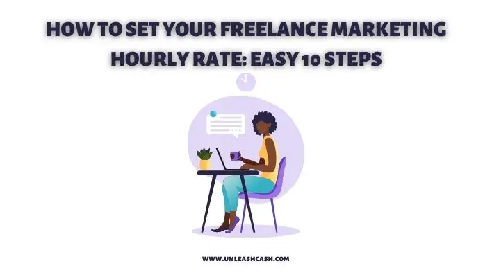 How To Set Your Freelance Marketing Hourly Rate: Easy 10 Steps