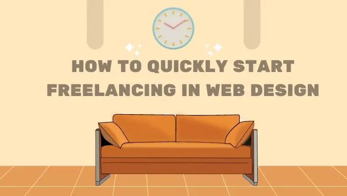 How to Quickly Start Freelancing in Web Design