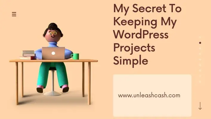 This article is all about keeping your WordPress projects simple and straightforward, so you can take them from start to finish in the fastest time possible.