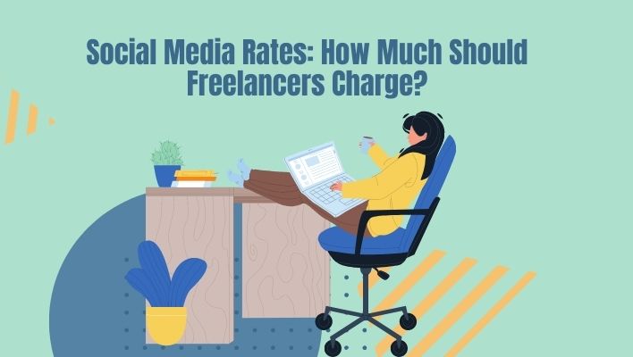 Social Media Rates: How Much Should Freelancers Charge?