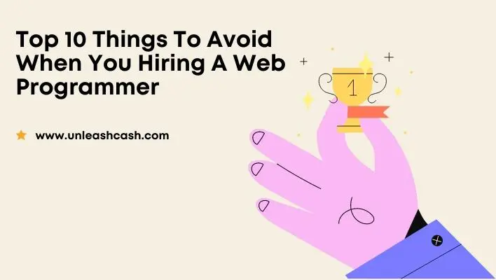Top 10 Things To Avoid When You Hiring A Web Programmer