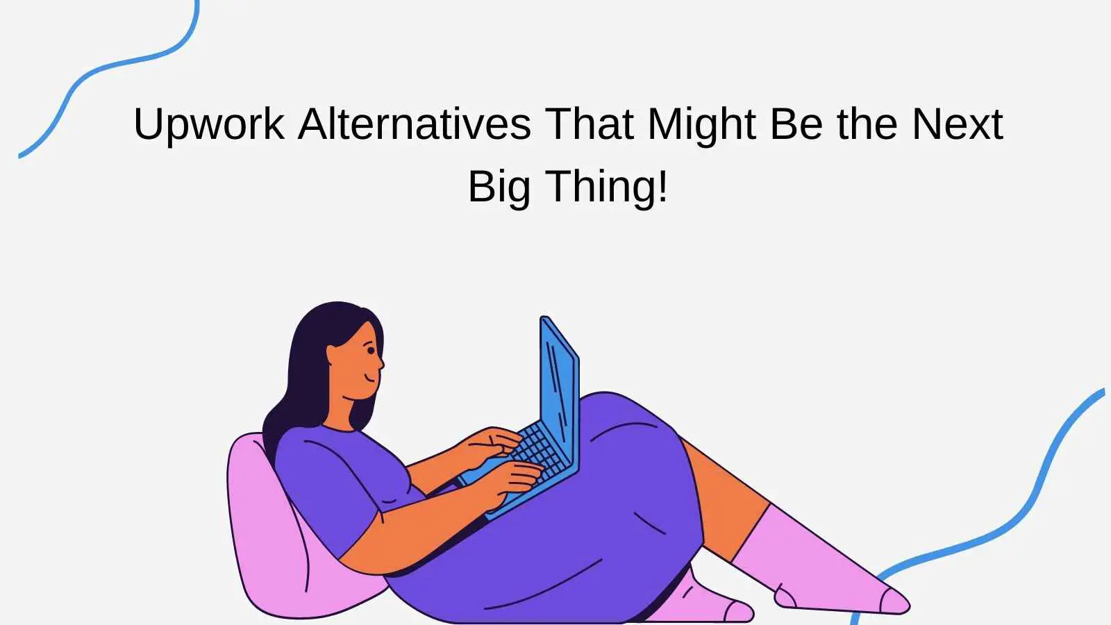 Upwork Alternatives That Might Be the Next Big Thing!