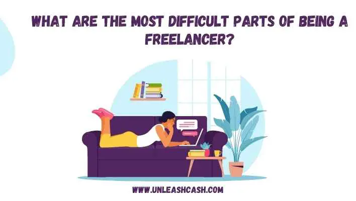 What Are The Most Difficult Parts Of Being A Freelancer?