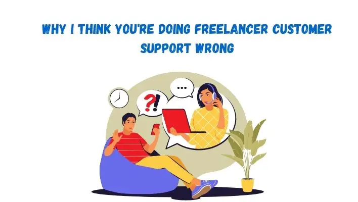 Why I Think You're Doing Freelancer Customer Support Wrong