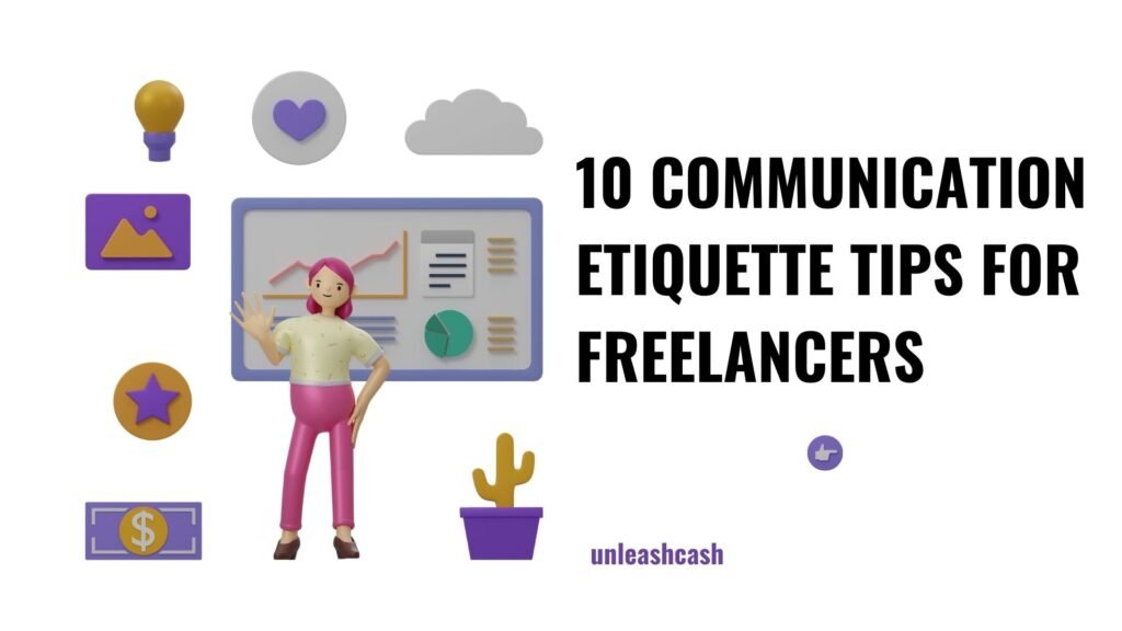 10 Communication Etiquette Tips For Freelancers Unleash Cash