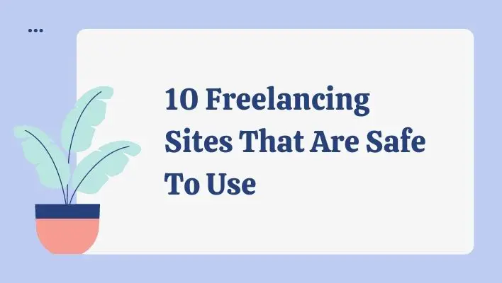 10 Freelancing Sites That Are Safe To Use