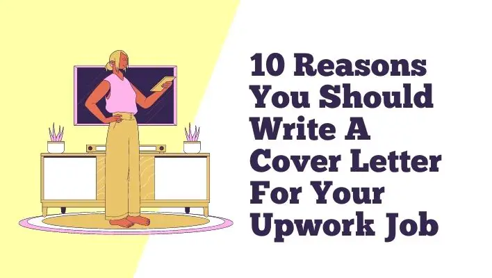 10 Reasons You Should Write A Cover Letter For Your Upwork Job