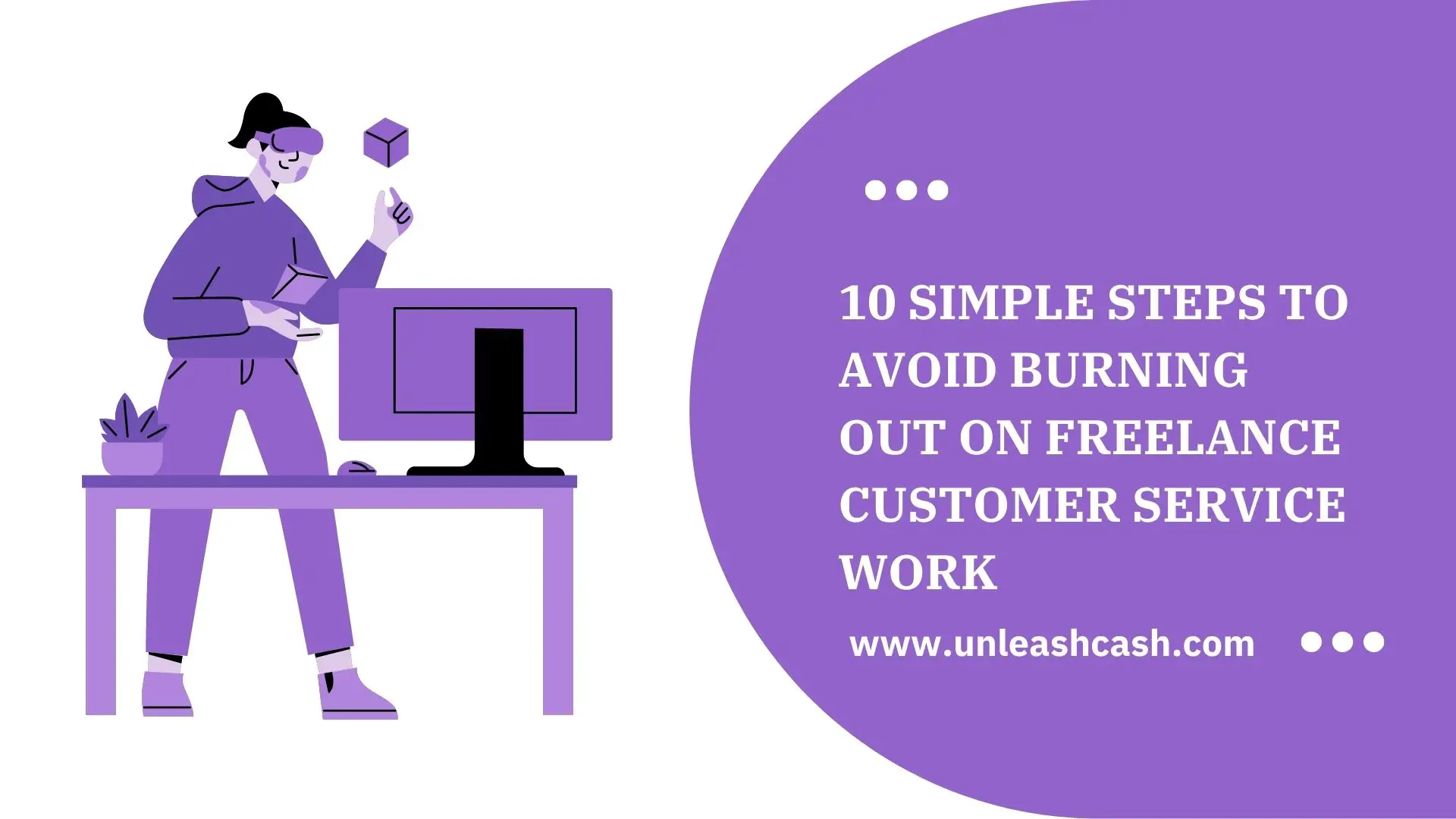 10 Simple Steps To Avoid Burning Out On Freelance Customer Service Work