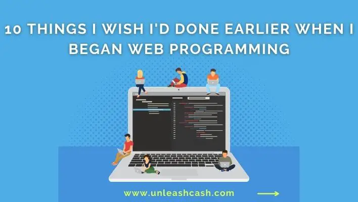 10 Things I Wish I'd Done Earlier When I Began Web Programming