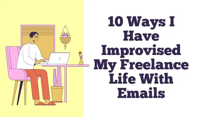 10 Ways I Have Improvised My Freelance Life With Emails