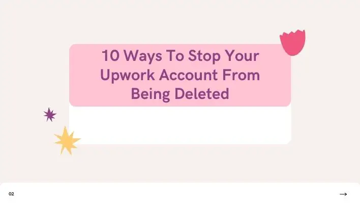 10 Ways To Stop Your Upwork Account From Being Deleted