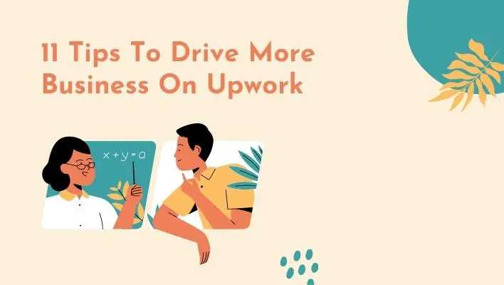11 Tips To Drive More Business On Upwork