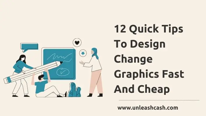 12 Quick Tips To Design Change Graphics Fast And Cheap