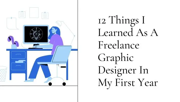12 Things I Learned As A Freelance Graphic Designer In My First Year